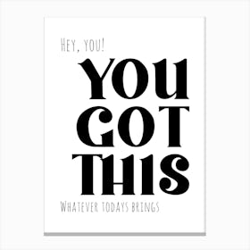 You Got This Print - Inspirational Quote Canvas Print